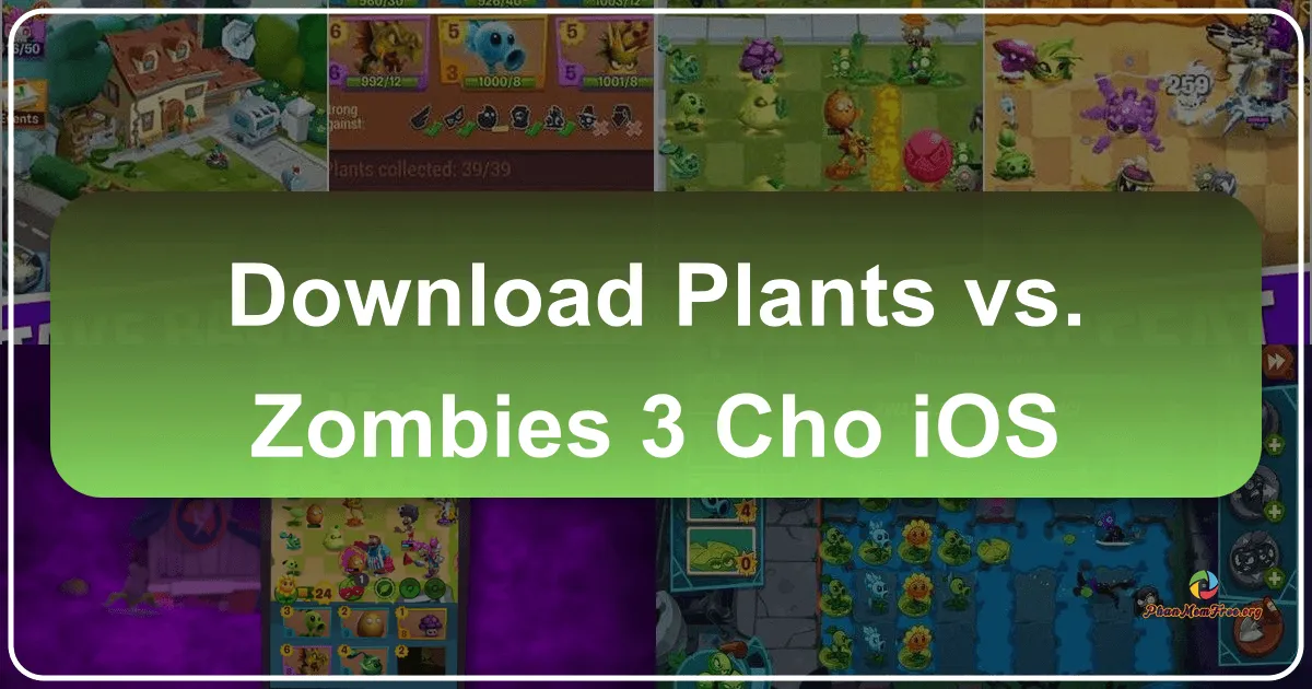 Plants vs. Zombies 3 trên iOS: Cuộc Chiến Thực Vật - Xác Sống Tiếp Tục
