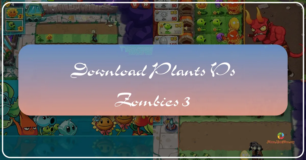 Plants vs. Zombies 3: Cuộc Chiến Thực Vật Không Ngừng Nghỉ