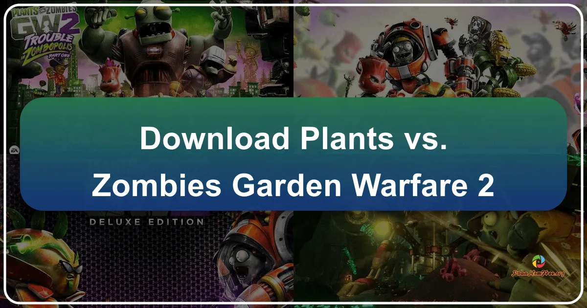 Plants vs. Zombies: Garden Warfare 2 - Cuộc Chiến Vườn Nhà Bùng Nổ