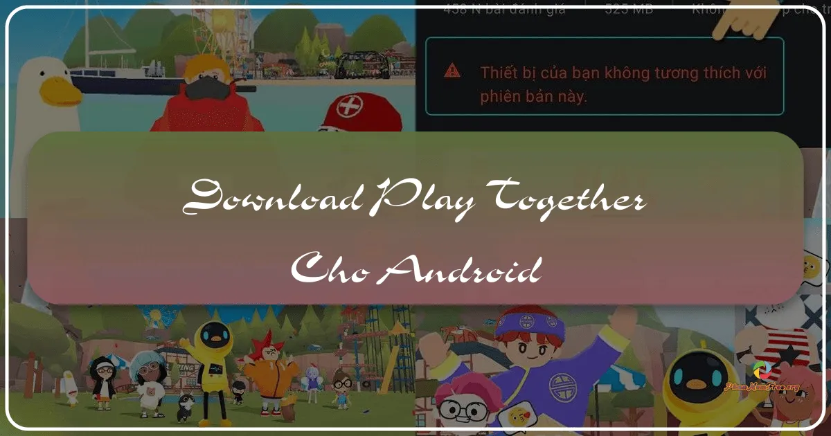 Play Together cho Android: Thế giới ảo đầy màu sắc và niềm vui bất tận