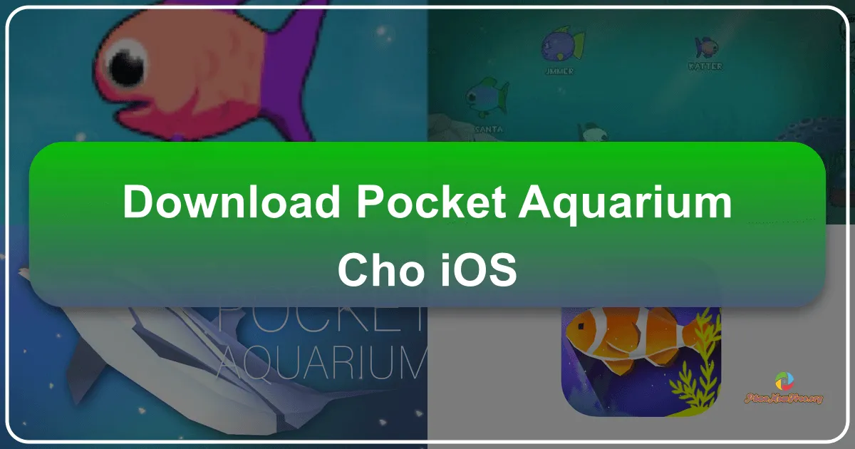 Pocket Aquarium!: Thế giới đại dương thu nhỏ trong lòng bàn tay trên iOS
