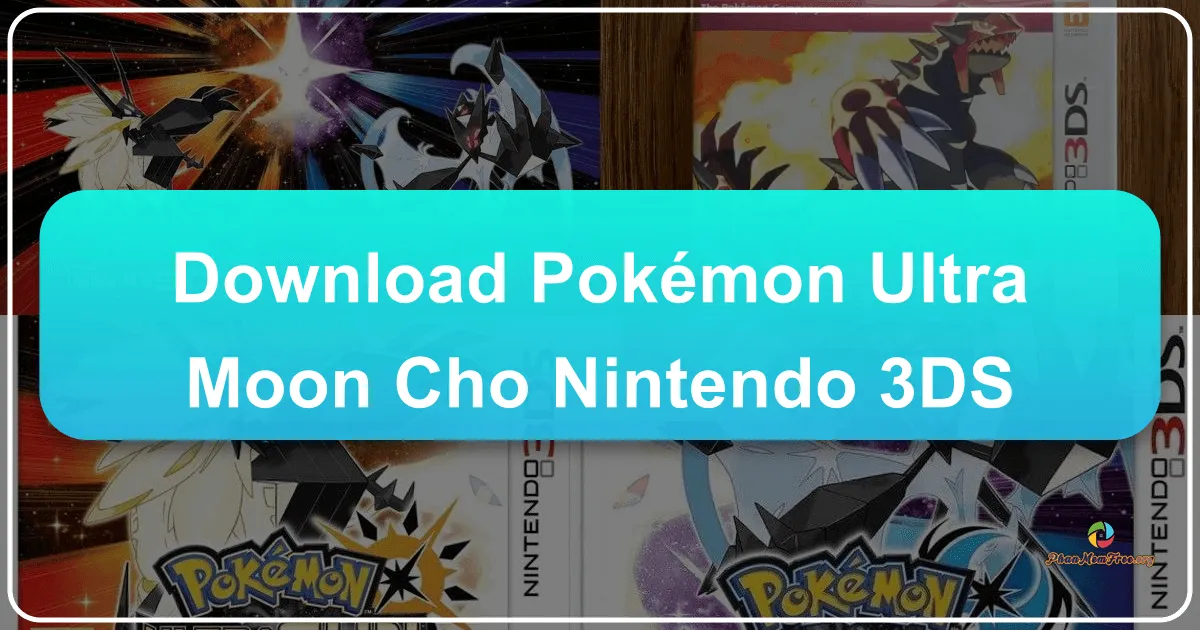 Pokémon Ultra Moon cho Nintendo 3DS: Một Cuộc Phiêu Lưu Mới ở Vùng Đất Alola