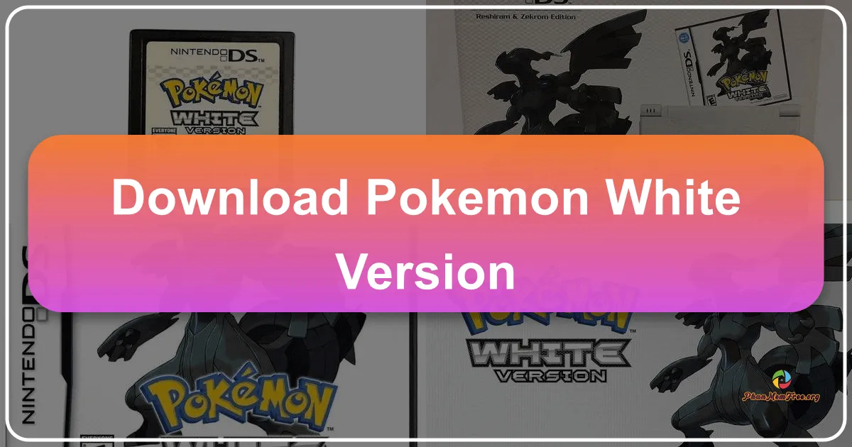 Pokémon White Version: Hành Trình Khám Phá Vùng Đất Unova