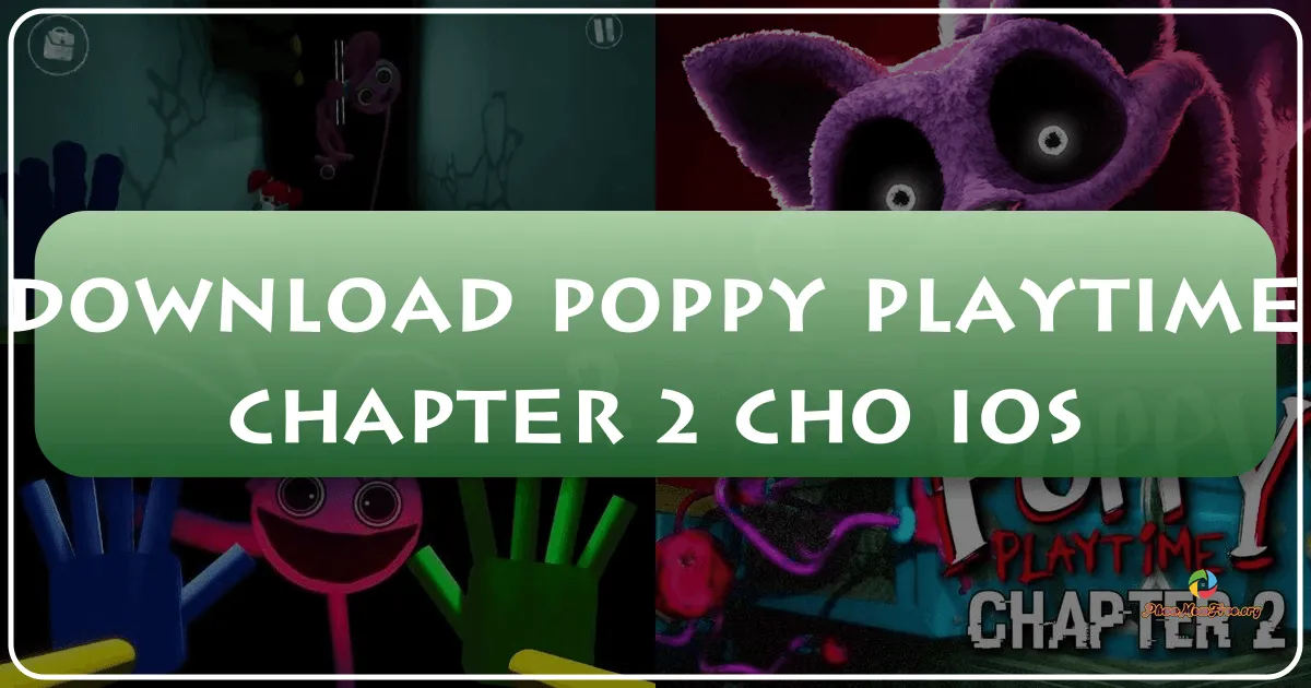 Poppy Playtime Chương 2 cho iOS: Khám phá Nhà Máy Đồ Chơi Bị Quỷ Ám