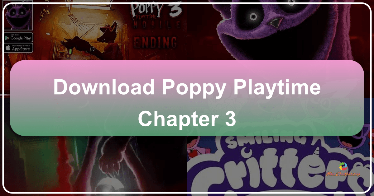 Poppy Playtime - Chương 3: Giấc Ngủ Sâu, kinh dị phiêu lưu đáng sợ. /images/download-poppy-playtime-chapter-3.png