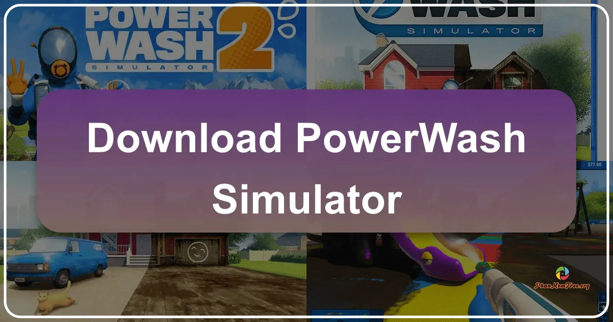 PowerWash Simulator: Trải Nghiệm Giả Lập Làm Sạch Giải Tỏa Căng Thẳng
