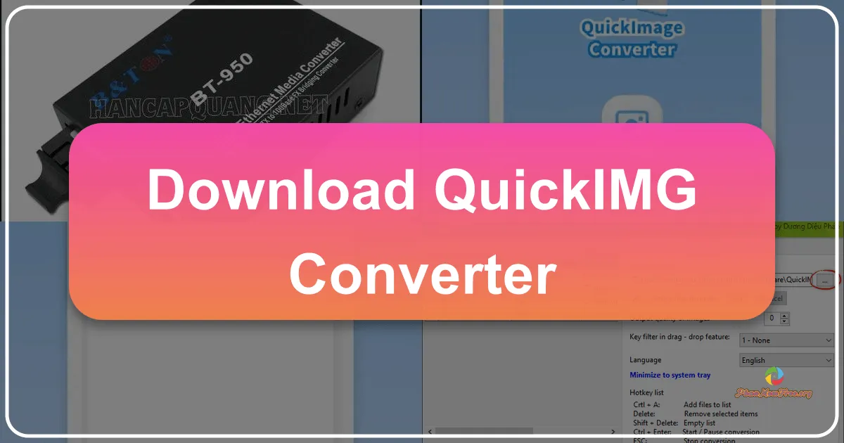 QuickIMG Converter: Công cụ chuyển đổi hình ảnh mạnh mẽ và tiện lợi