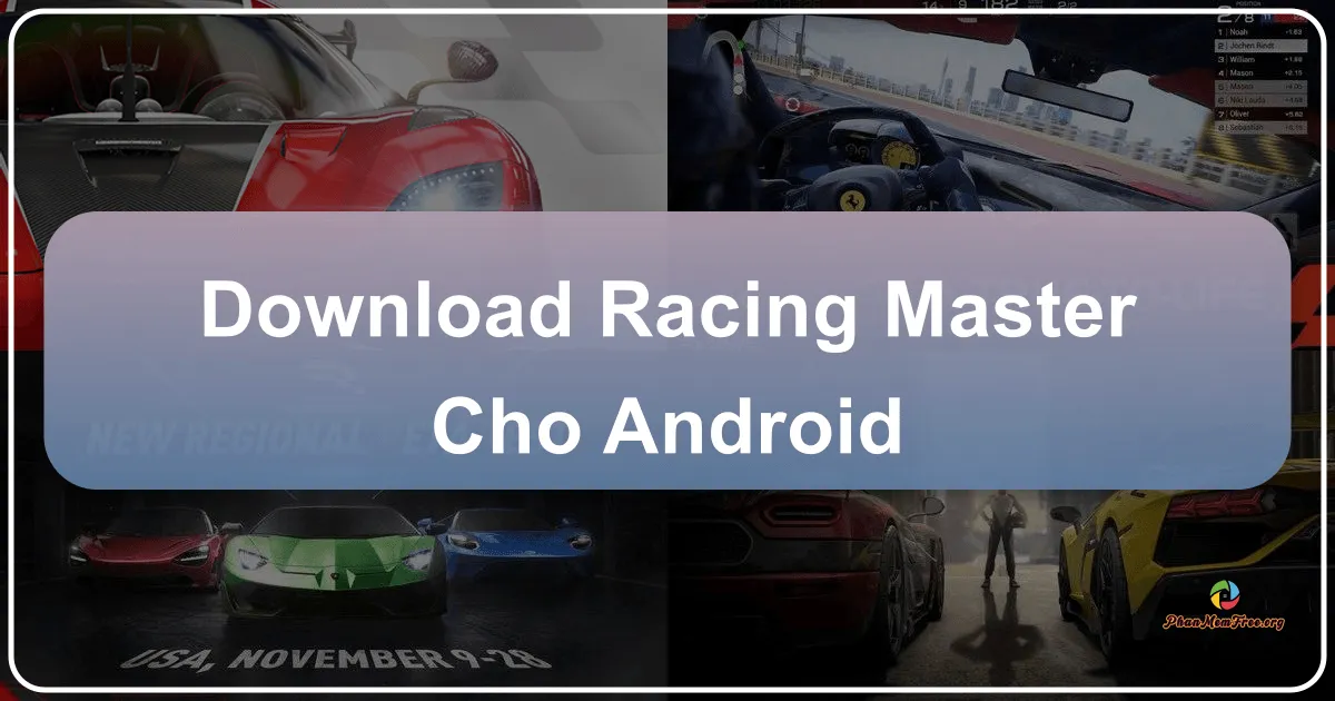 Download Racing Master Cho Android – Bước vào kỷ nguyên mới của game đua xe di động siêu chân thực!