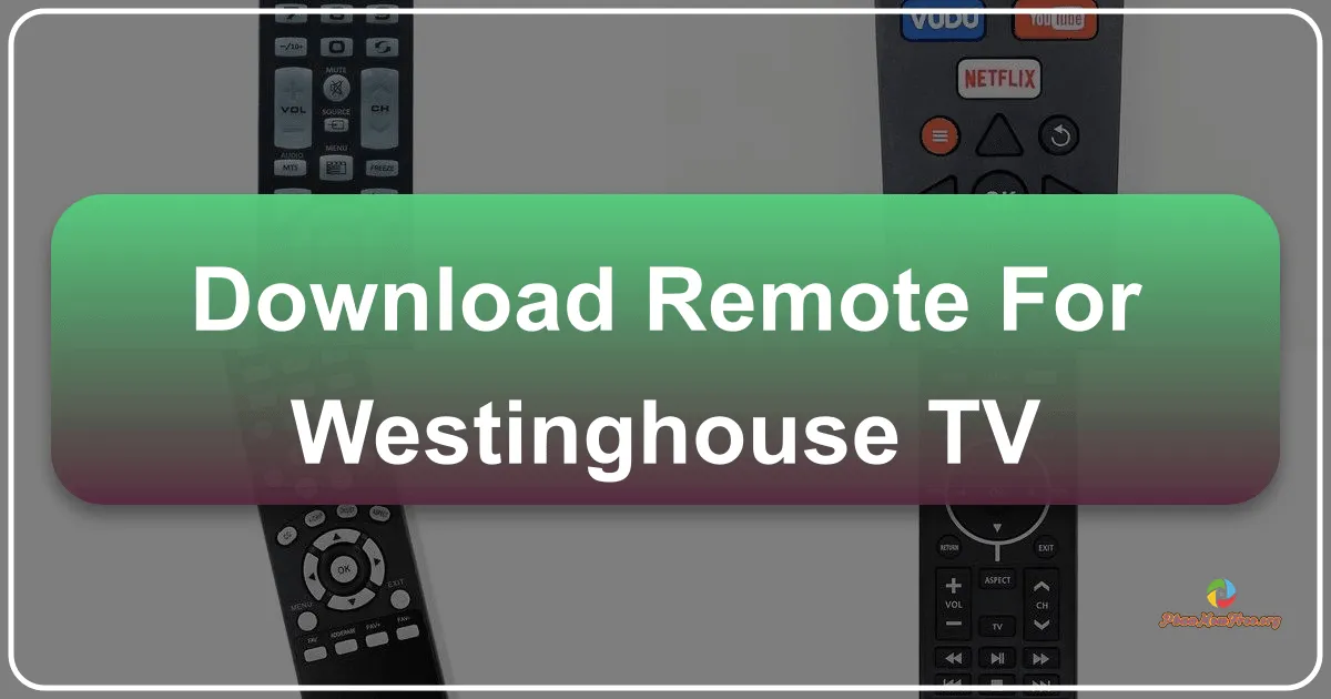 Remote for Westinghouse TV: A Comprehensive Guide