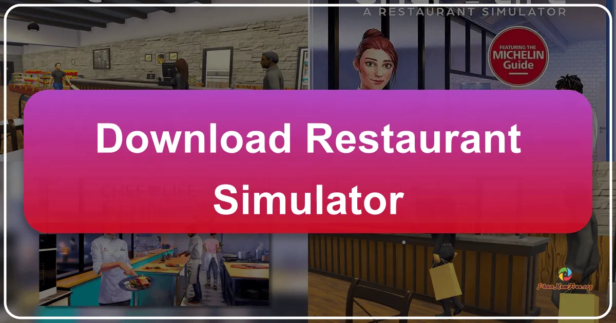Restaurant Simulator: Trải Nghiệm Toàn Diện Cuộc Sống Quản Lý Nhà Hàng