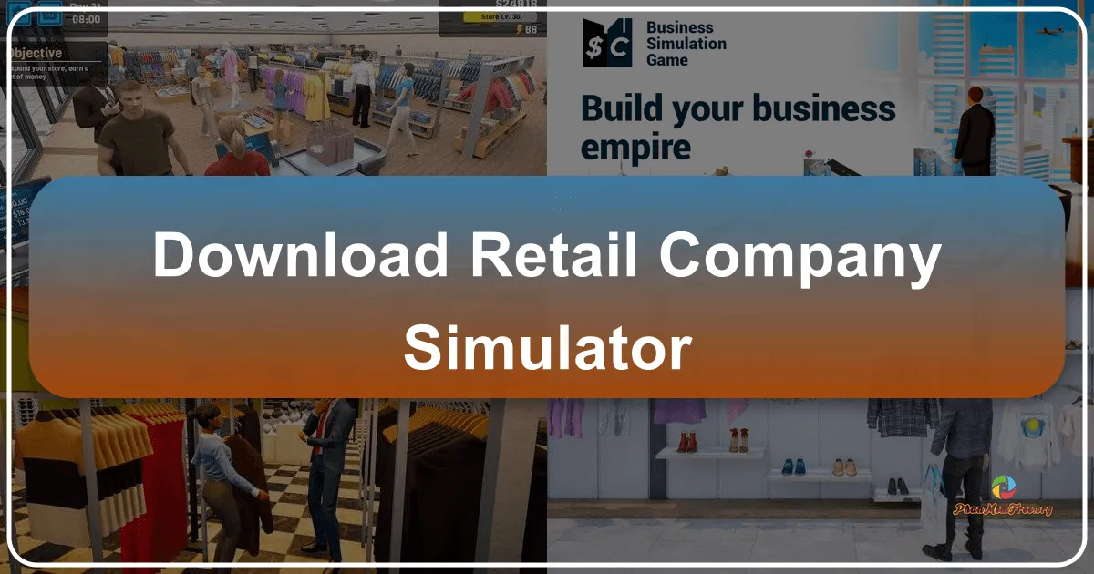 Retail Company Simulator: Building Your Retail Empire from the Ground Up