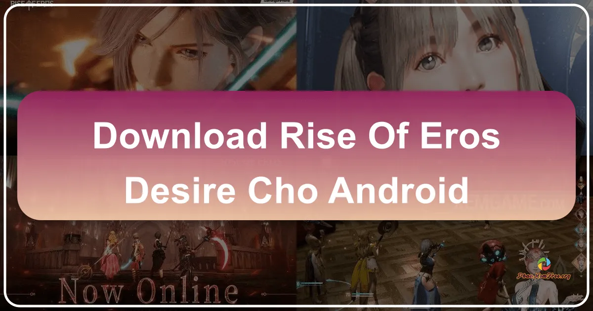 Rise of Eros: Desire – Trò chơi nhập vai dành cho Android với đồ họa AAA và cốt truyện hấp dẫn