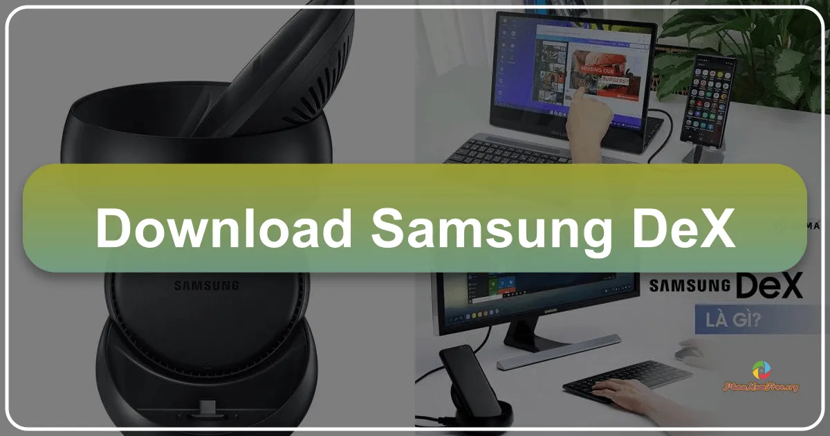 Samsung DeX: Trải nghiệm điện thoại thông minh trên màn hình lớn