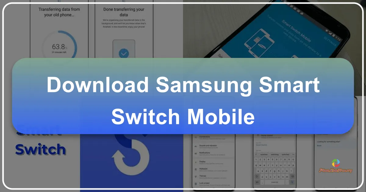 Samsung Smart Switch Mobile: Seamlessly Transferring Your Digital Life
