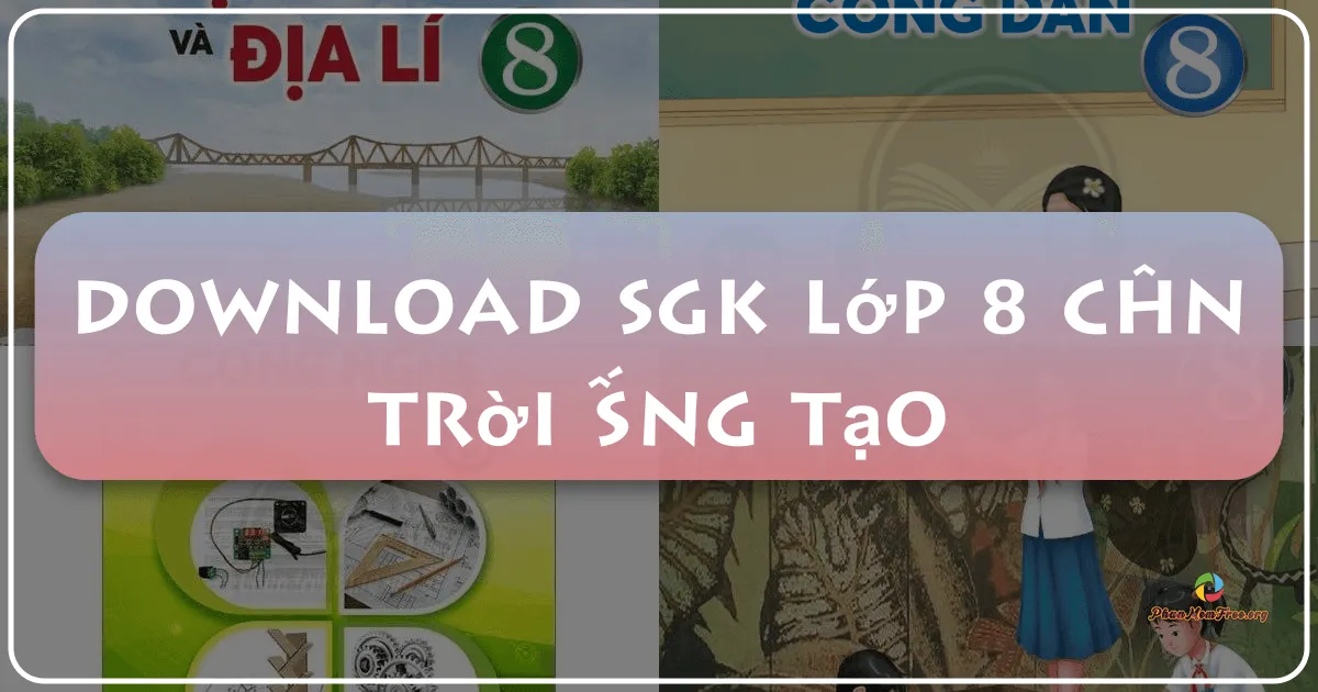 SGK Lớp 8 Chân trời sáng tạo: Giáo trình Toàn diện cho Năm Học 2023-2024