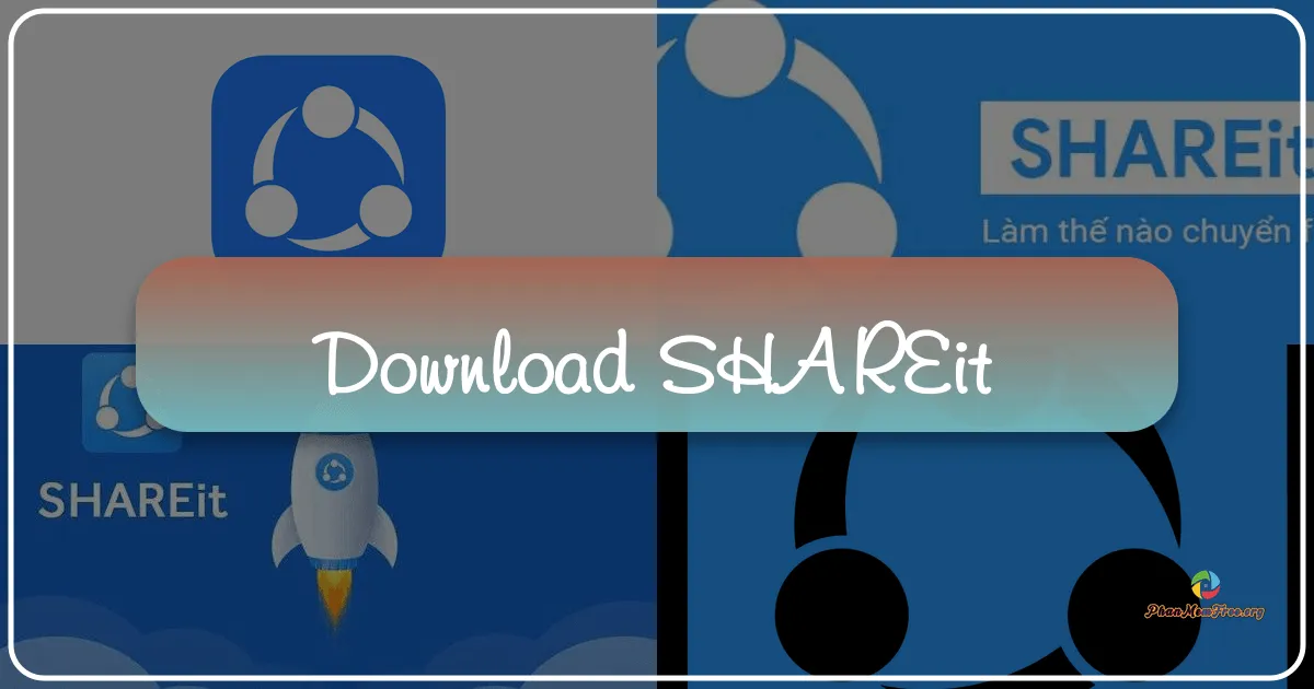 SHAREit: Giải pháp chia sẻ dữ liệu tốc độ cao, đa nền tảng