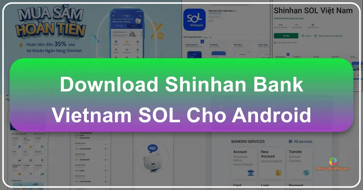 Shinhan Bank Vietnam SOL: Ngân hàng di động tiện lợi trên Android