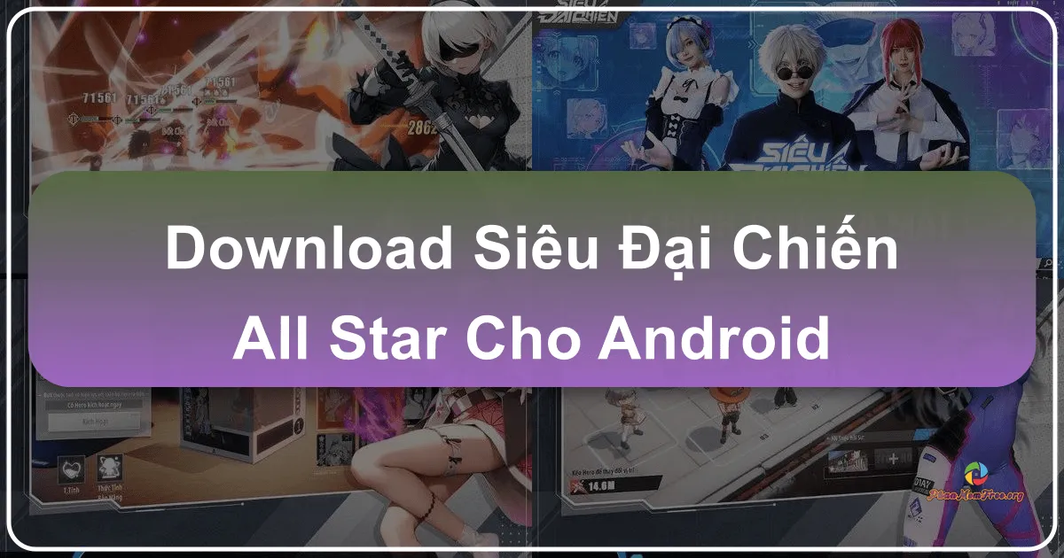 Siêu Đại Chiến: All Star cho Android – Cuộc Phiêu Lưu Đa Vũ Trụ Anime Bùng Nổ