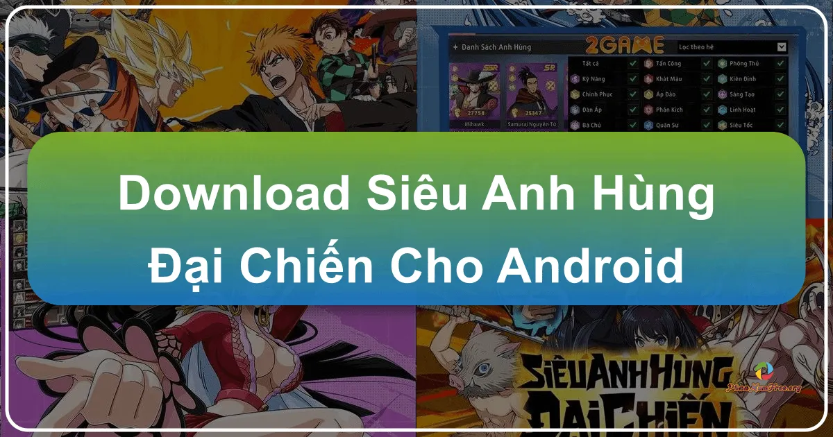 Siêu Anh Hùng Đại Chiến: Trận chiến đa vũ trụ anime trên Android