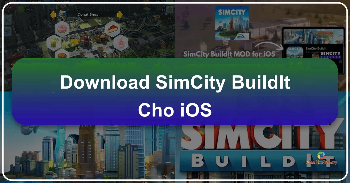 SimCity BuildIt trên iOS: Xây Dựng Thành Phố Trong Mơ Trên Tay