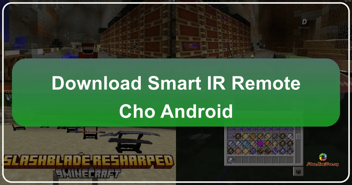 Smart IR Remote cho Android: Điều khiển Từ Xa Thông Minh Trên Điện Thoại