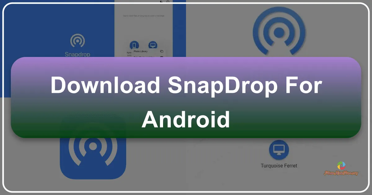 Snapdrop for Android: A Seamless File Transfer Solution