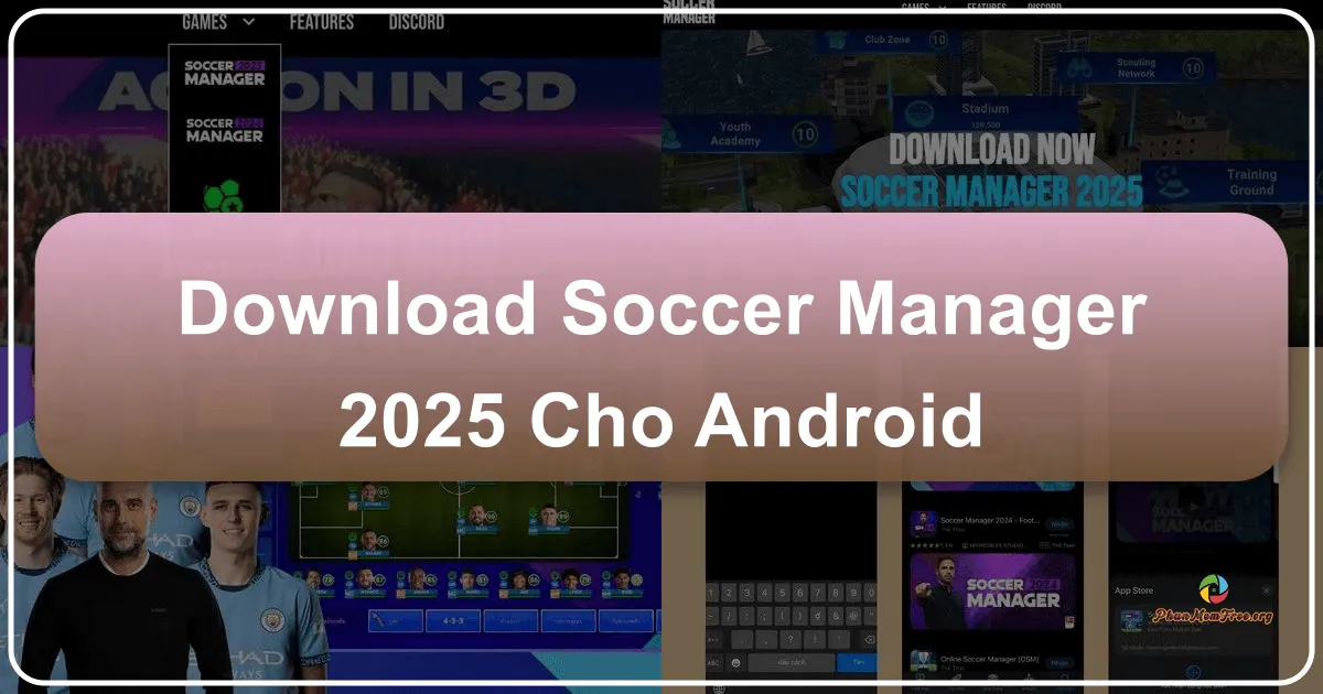 Soccer Manager 2025 cho Android: Trở Thành Huấn Luyện Viên Bóng Đá Hàng Đầu Thế Giới