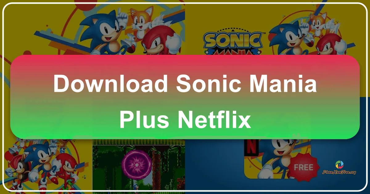 Sonic Mania Plus - Netflix: A Classic Reimagined for Streaming