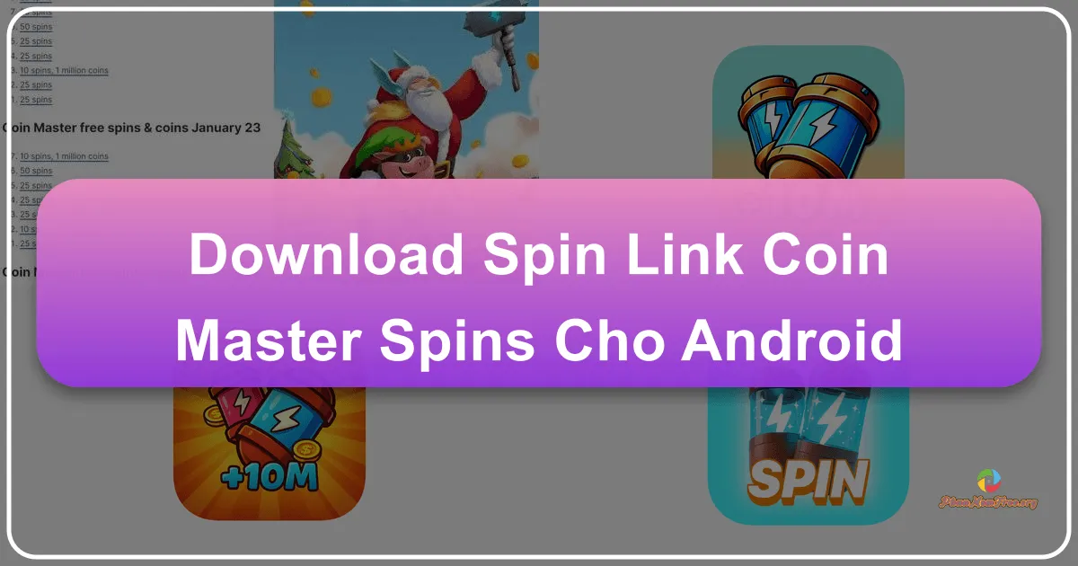 Spin Link - Coin Master Spins cho Android: Ứng dụng hỗ trợ săn spins và xu miễn phí