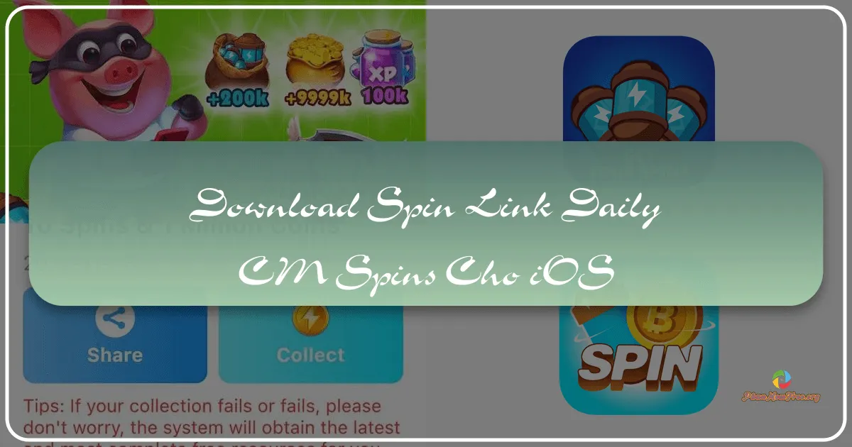 Spin Link - Daily CM Spins cho iOS: Ứng dụng hỗ trợ săn spin và xu Coin Master