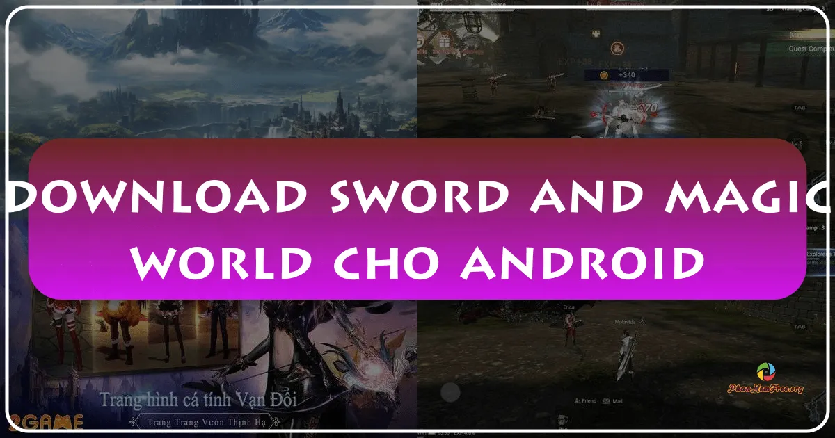 Sword and Magic World cho Android: Đắm Chìm Vào Thế Giới Phiêu Lưu Kiếm Và Phép Thuật Tuyệt Đẹp
