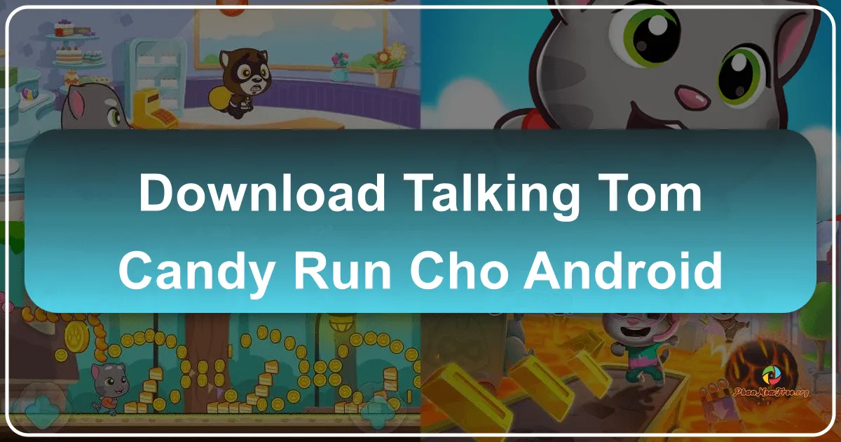 Talking Tom Candy Run cho Android: Cuộc phiêu lưu ngọt ngào đầy thách thức
