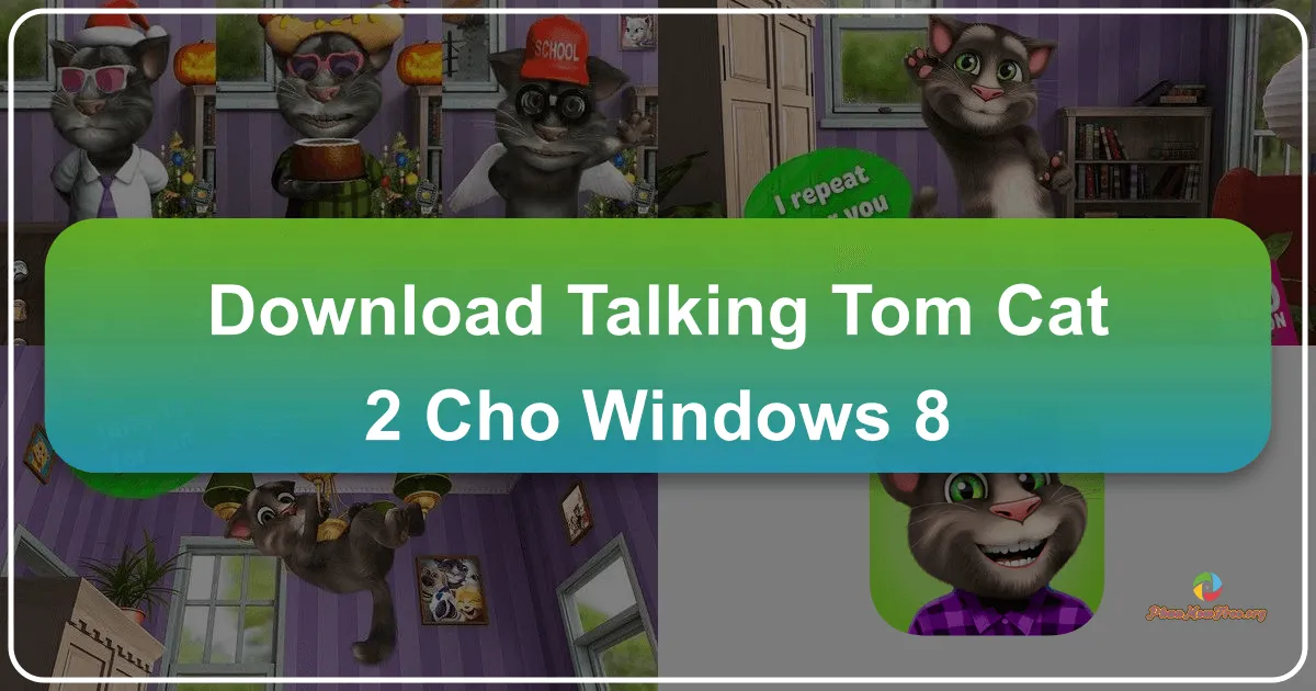 Talking Tom Cat 2 cho Windows 8: Trải nghiệm thú vị cùng chú mèo biết nói trên PC