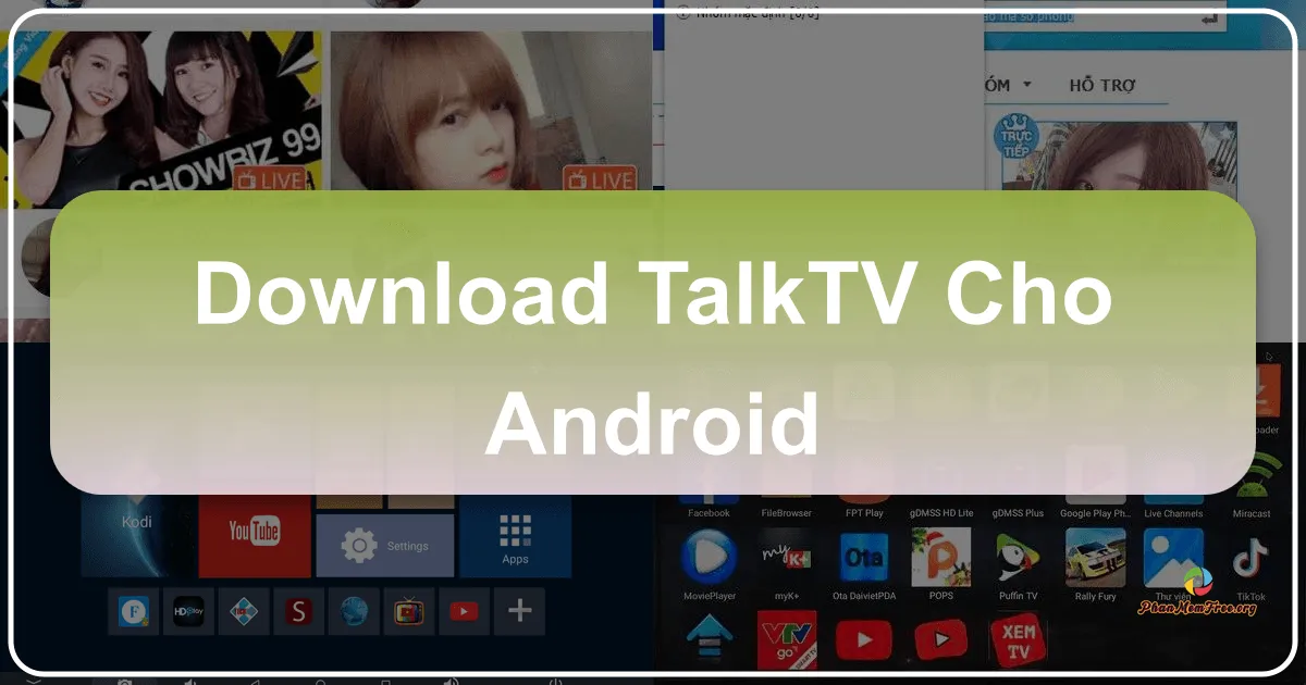 TalkTV cho Android: Nền Tảng Giải Trí Trực Tuyến Đa Dạng Trên Di Động