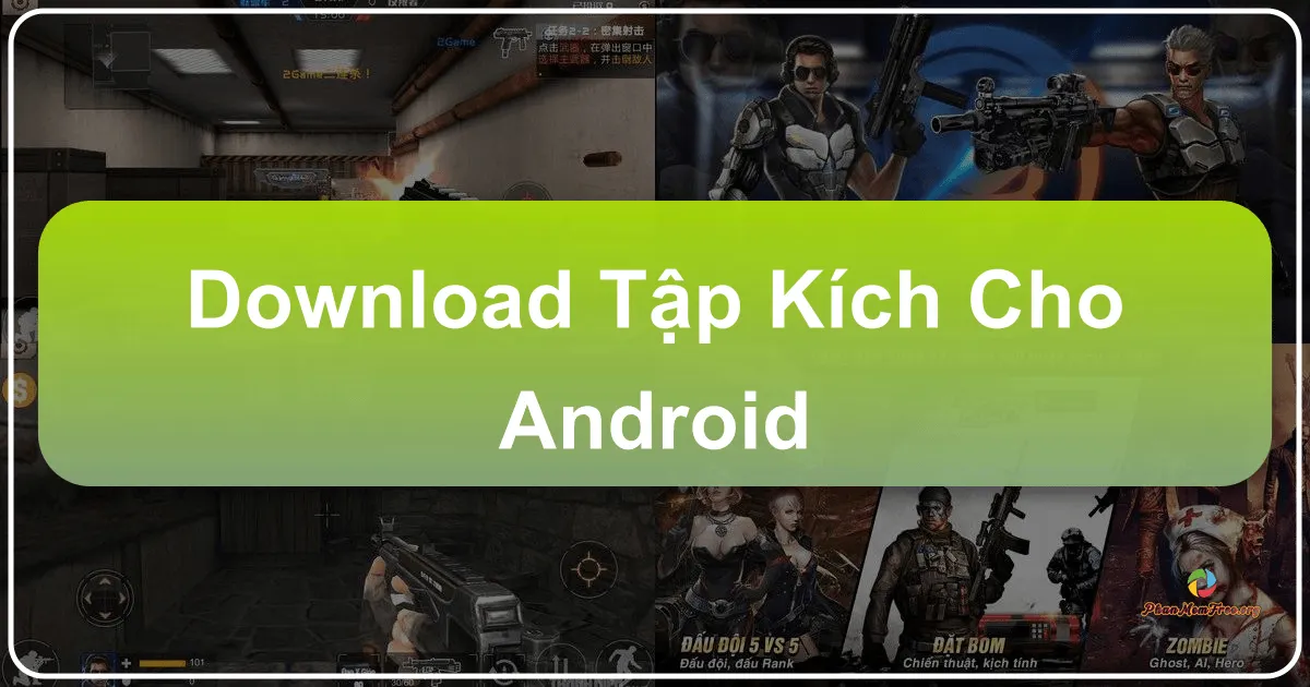 Tập Kích: Trải Nghiệm Bắn Súng Đỉnh Cao Trên Android