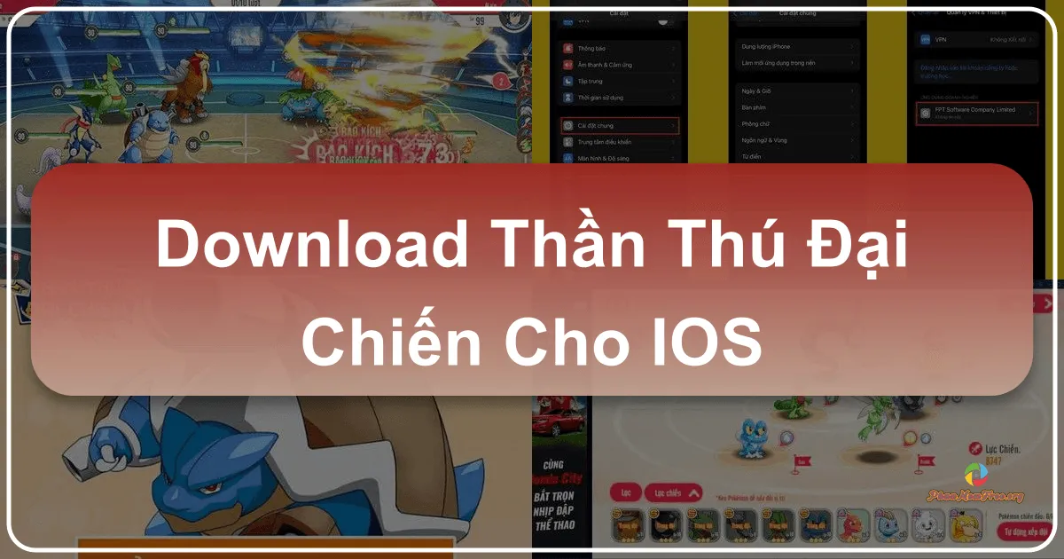 Thần Thú Đại Chiến cho iOS: Trở Thành Huấn Luyện Viên Pokémon Thực Thụ