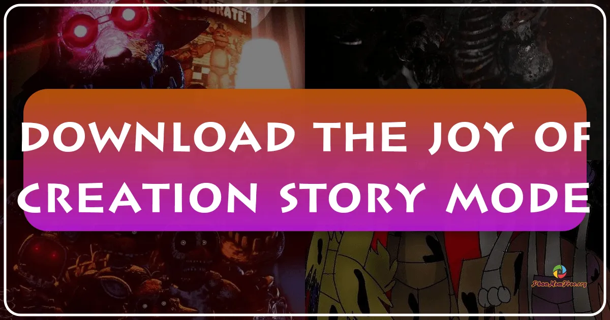 The Joy of Creation: Story Mode – A Terrifying Tribute to Five Nights at Freddy's