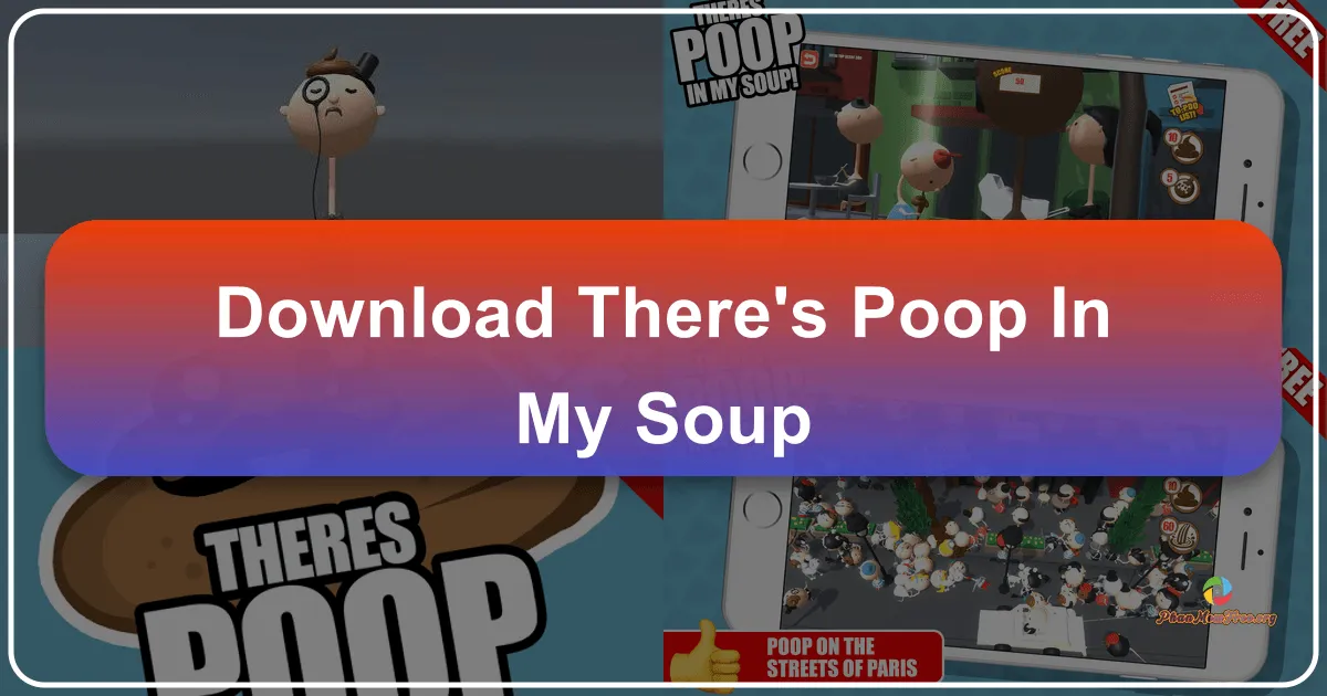 There's Poop in My Soup: A Deep Dive into a Surprisingly Popular Game