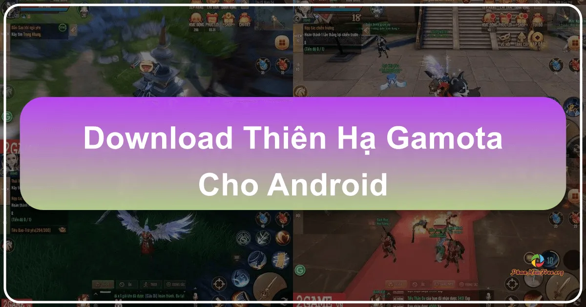 Download Thiên Hạ Gamota Cho Android – Khám Phá Thế Giới Kiếm Hiệp Đỉnh Cao Mọi Lúc Mọi Nơi