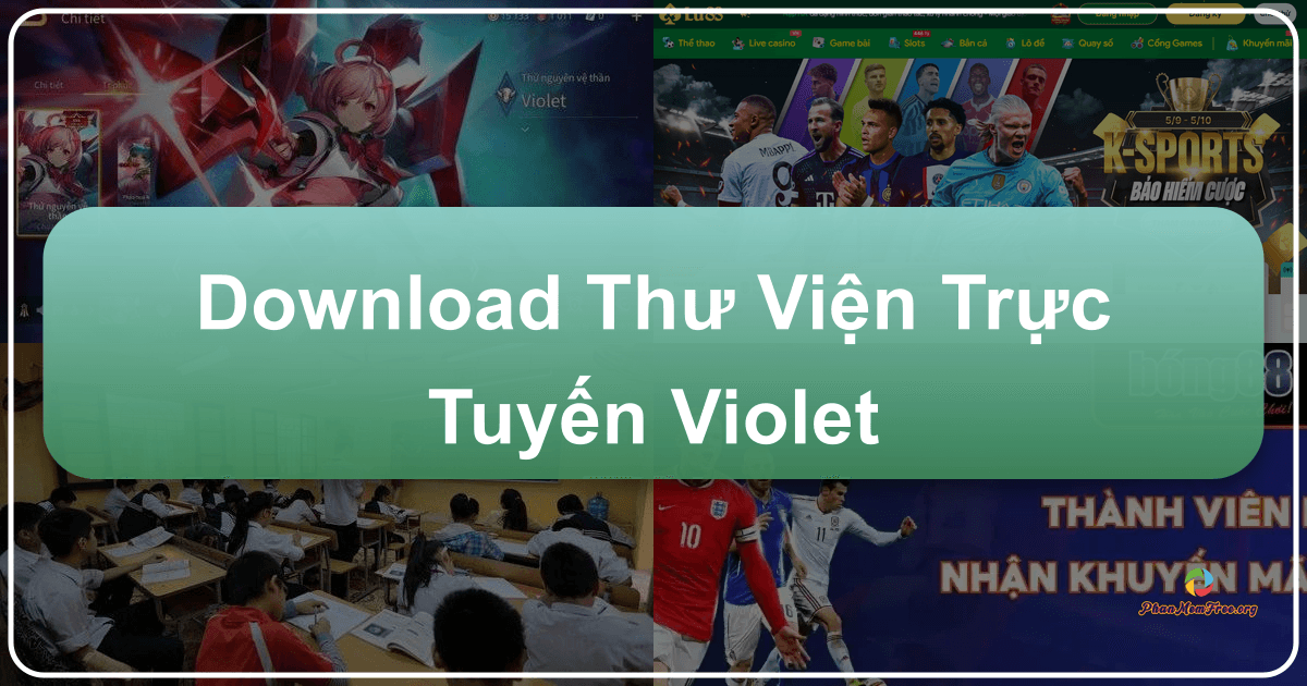 Thư viện trực tuyến Violet - Kho tàng kiến thức giáo dục đa dạng và phong phú cho mọi cấp học. /images/download-thu-vien-truc-tuyen-violet.png