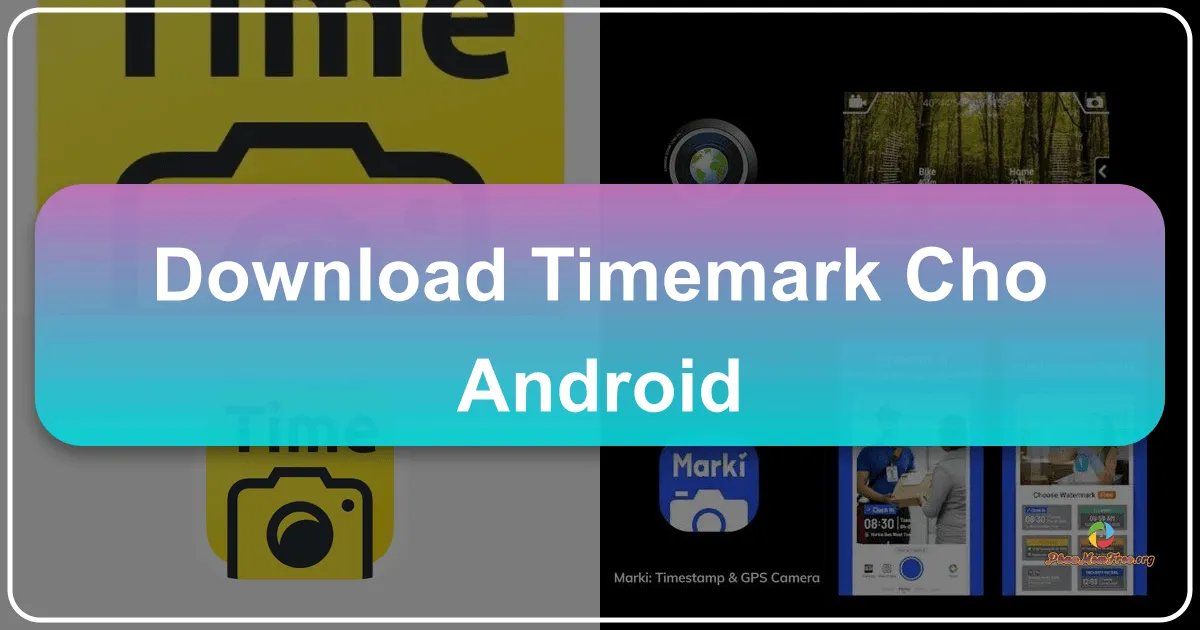Timemark: Ứng dụng Chụp Ảnh Thêm Dấu Thời Gian, GPS và Nhiều Thông Tin Khác Cho Android