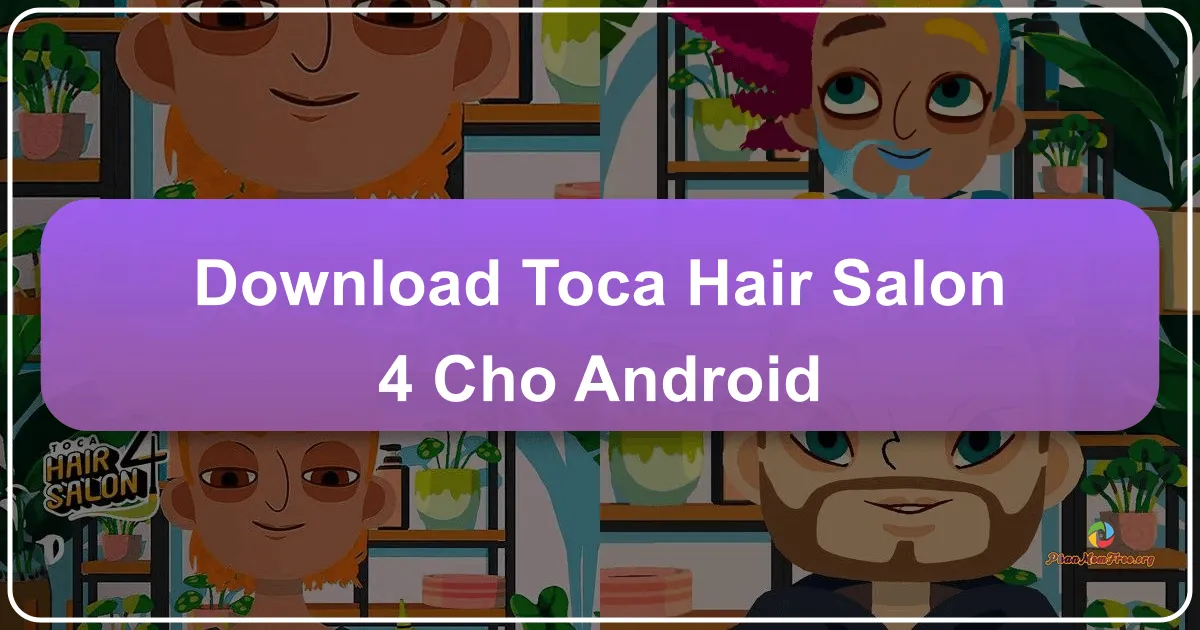 Toca Hair Salon 4: Thế Giới Làm Tóc Thu Hút Trẻ Em Trên Android