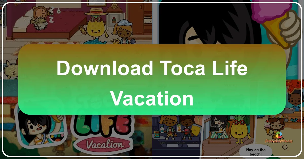 Toca Life: Vacation: A Digital Playground for Young Minds