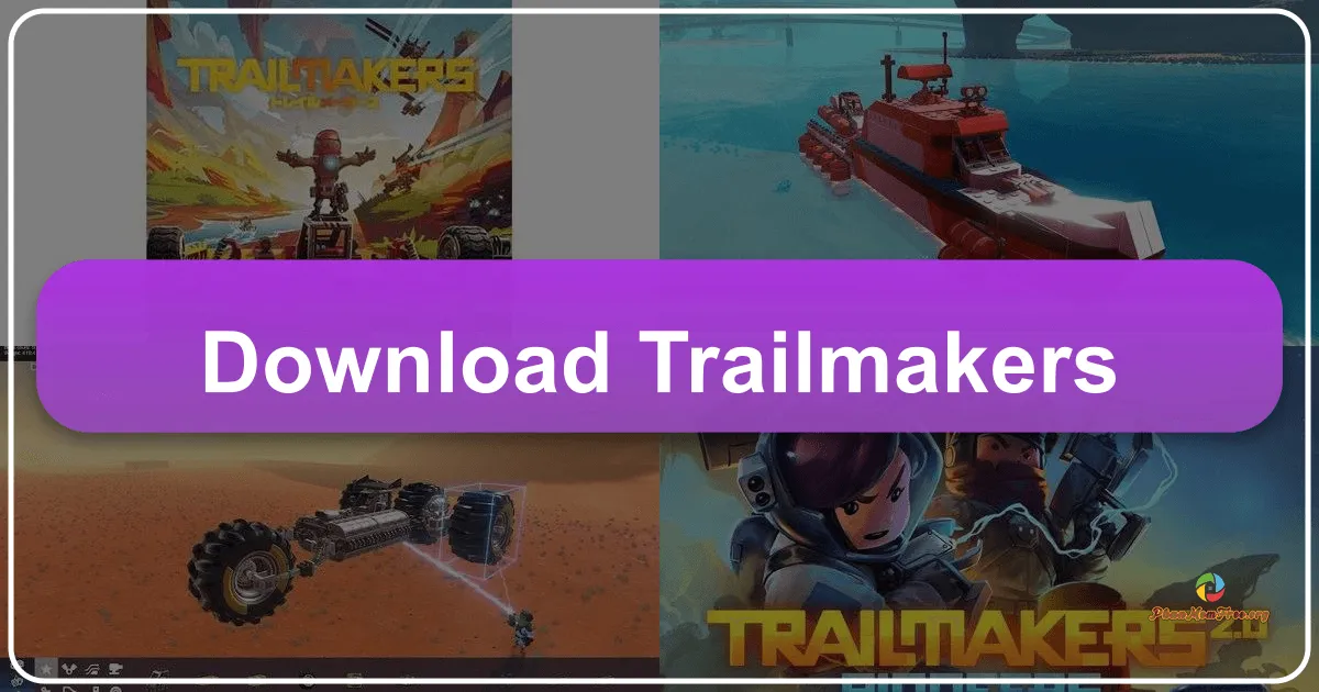 Tải Game Trailmakers: Khám Phá Thế Giới Sáng Tạo Bất Tận