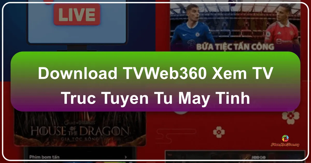 tvweb360 - Xem TV Trực Tuyến Từ Máy Tính