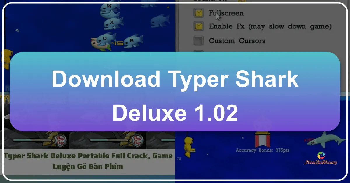 Typer Shark Deluxe 1.02: Trải Nghiệm Học Tập Vui Nhộn Và Nâng Cao Kỹ Năng Gõ Máy