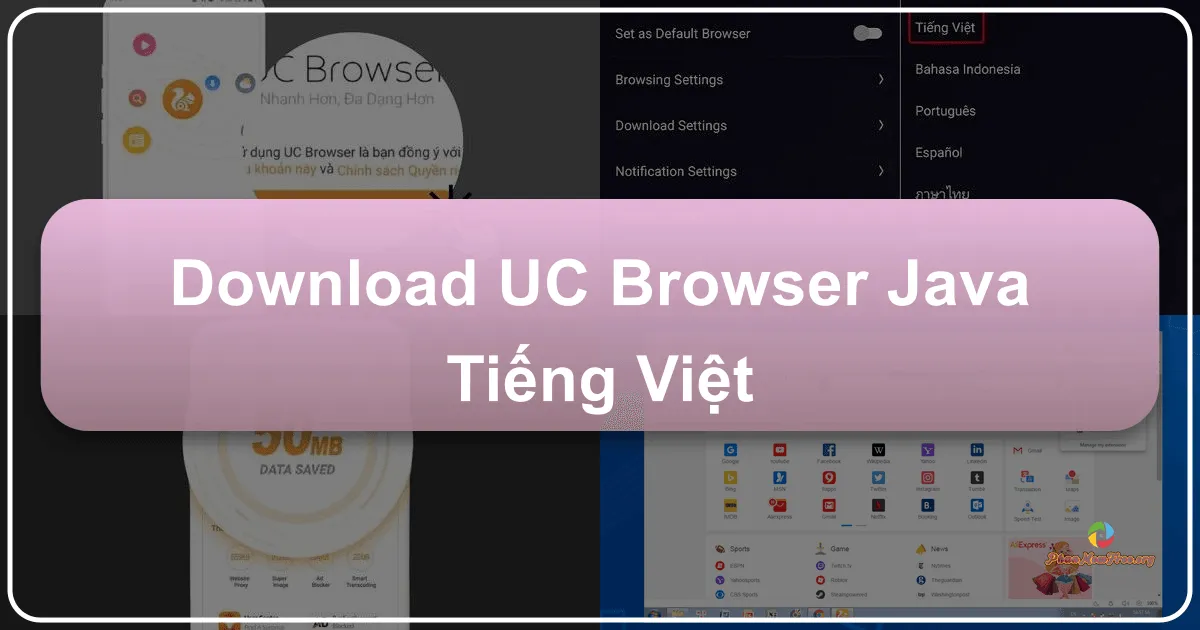UC Browser Java (Tiếng Việt): Trình duyệt di động mạnh mẽ và tiết kiệm dữ liệu