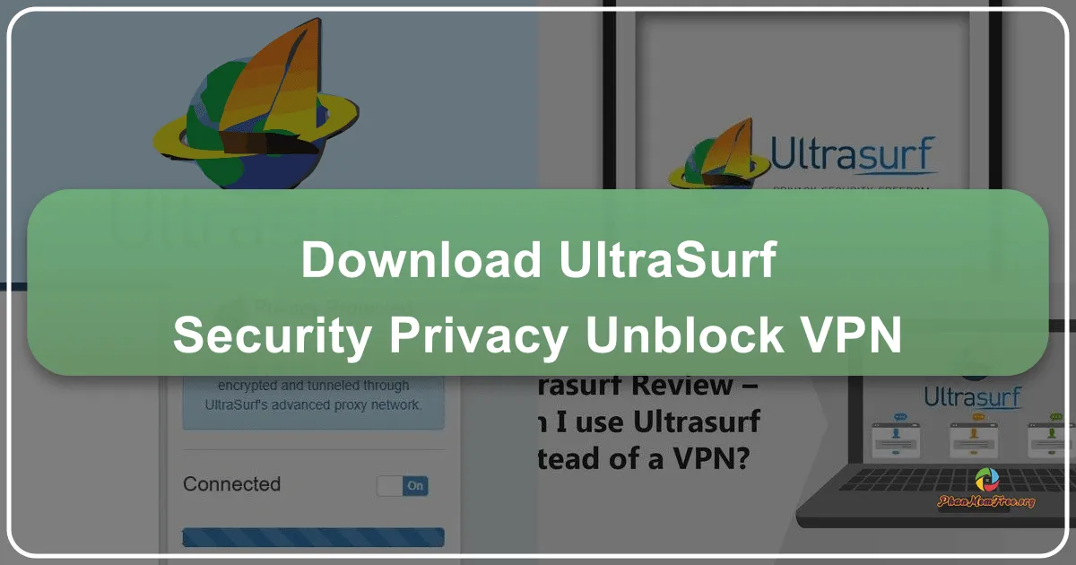UltraSurf: Enhancing Security, Privacy, and Unblocking Access Online