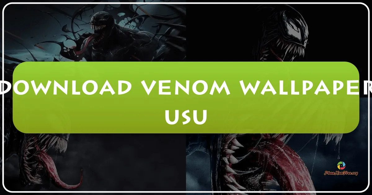 Venom Wallpaper: A Deep Dive into a High-Quality Wallpaper App