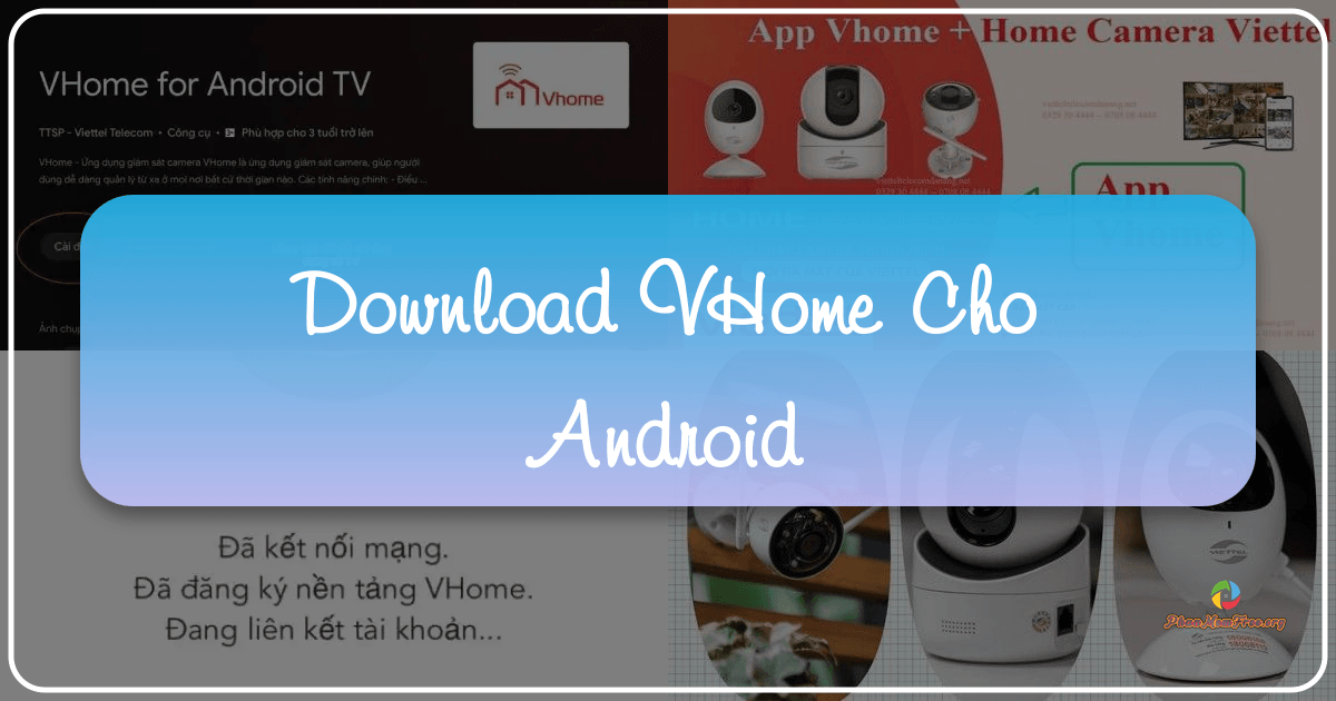 VHome cho Android: Ứng dụng giám sát camera thông minh từ Viettel với tính năng đa dạng và bảo mật cao. /images/download-vhome-cho-android.png